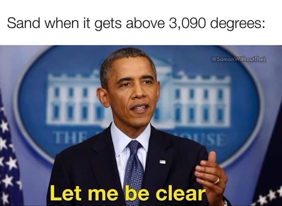 Sand when it gets above 3,090 degrees: