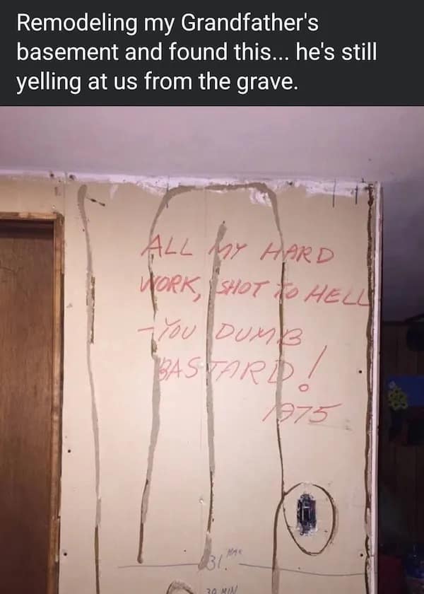 Remodeling my Grandfather's basement and found this... he's still yelling at us from the grave.