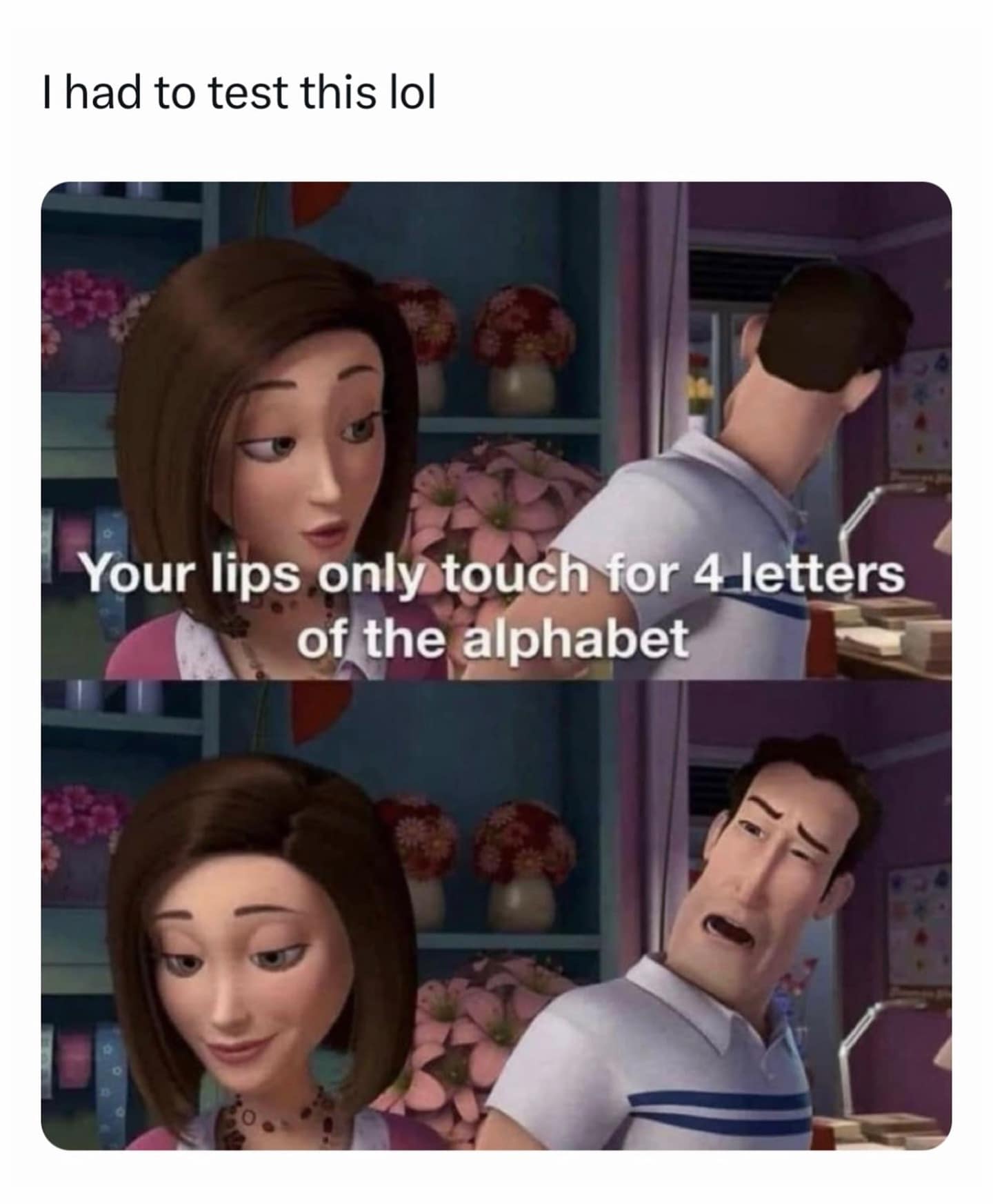 I had to test this lol Your lips only touch for 4 letters of the alphabet