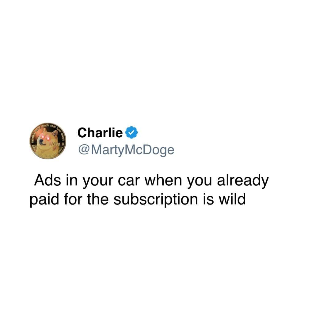 Ads in your car when you already paid for the subscription is wild