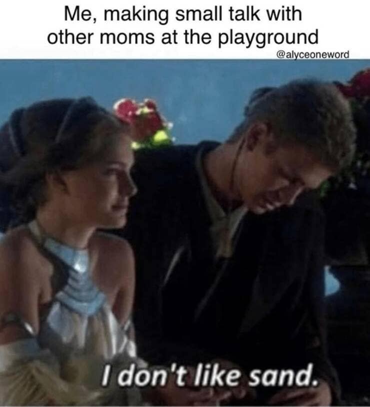 Me, making small talk with other moms at the playground @alyceoneword I don't like sand.