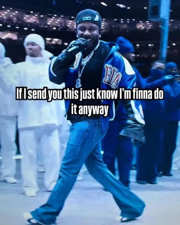 TElsend youthis just know I'm finna do it anyway