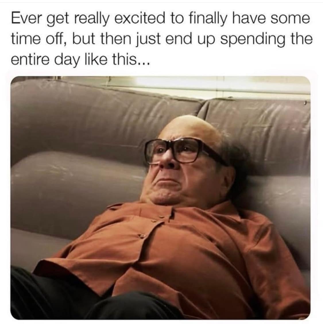 Ever get really excited to finally have some time off, but then just end up spending the entire day like this..