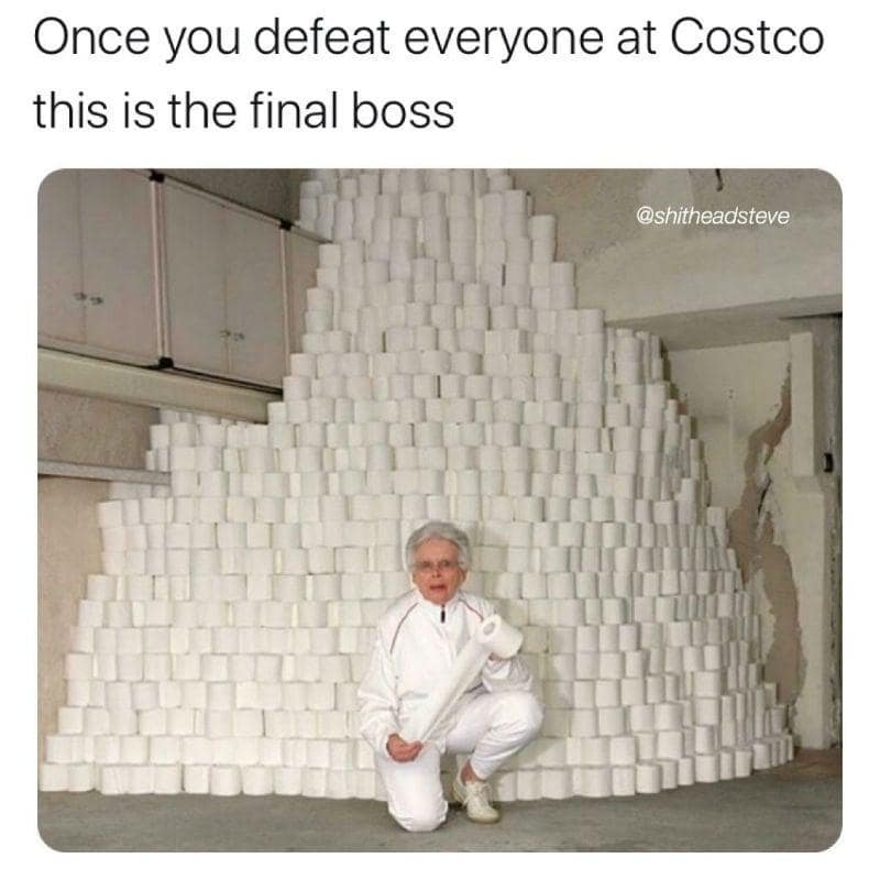 Once you defeat everyone at Costco this is the final boss @shitheadsteve