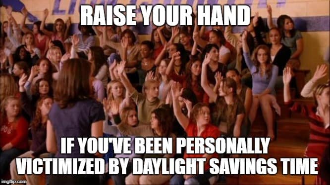 daylight savings meme, daylight savings time memes, daylight saving memes, DST memes, clock change memes, time change meme, clock shift jokes, adjusting clocks laughs, losing an hour meme, hour swap humor, early morning fiascos, spring forward meme, forward time jokes, seasonal shift laughs