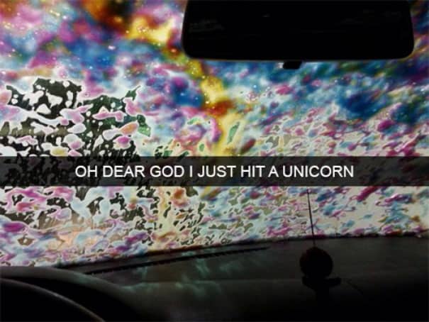 OH DEAR GOD I JUST HIT A UNICORN
