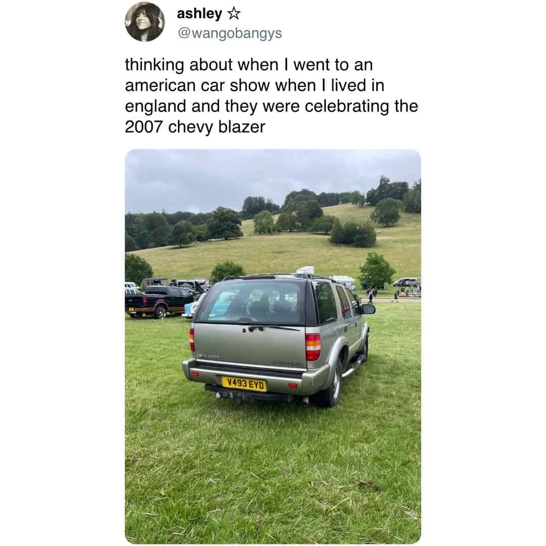 thinking about when I went to an american car show when I lived in england and they were celebrating the 2007 chevy blazer