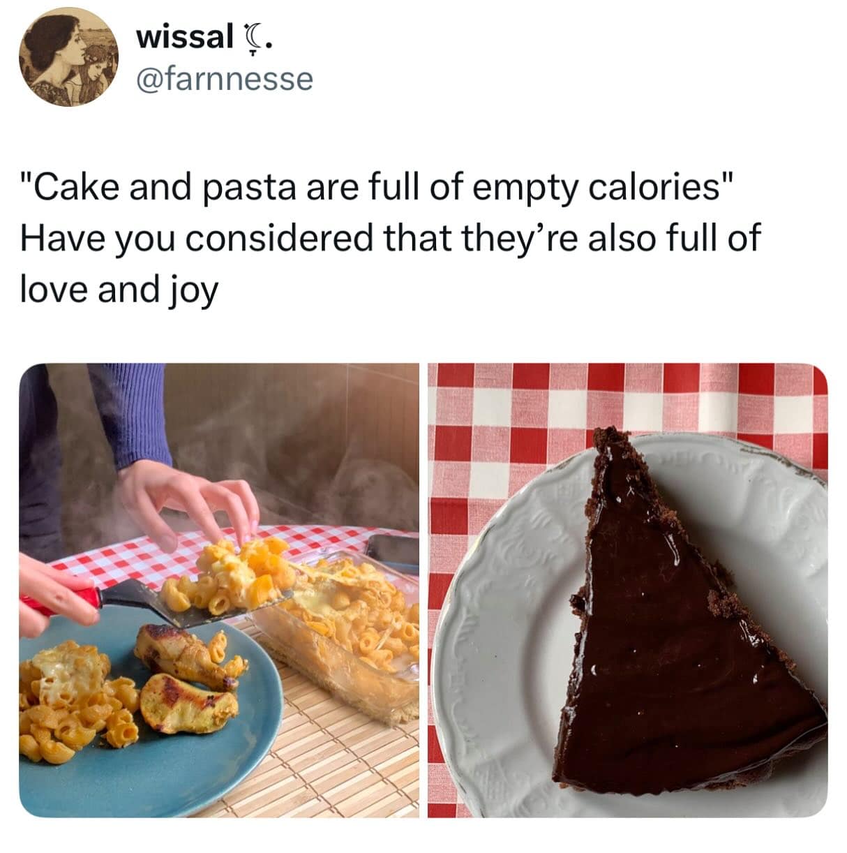 "Cake and pasta are full of empty calories" Have you considered that they're also full of love and joy