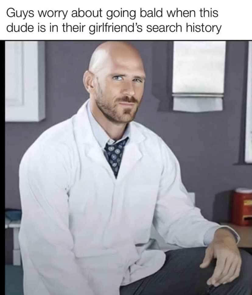 Guys worry about going bald when this dude is in their girlfriend's search history