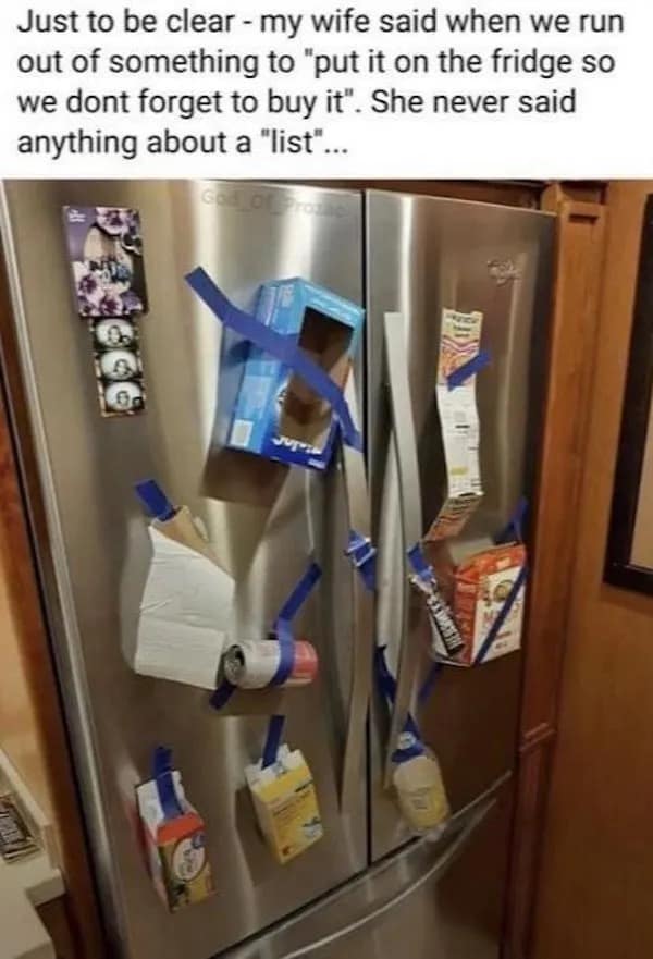 Just to be clear - my wife said when we run out of something to "put it on the fridge so we dont forget to buy it". She never said anything about a "list"