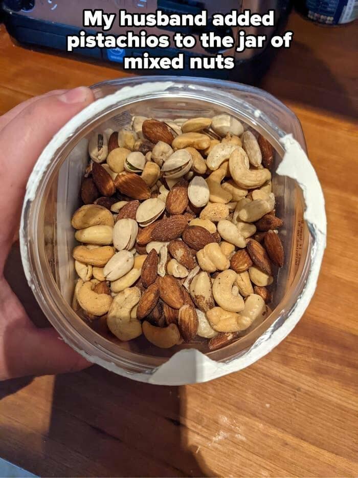 My husband added pistachios to the jar of mixed nuts