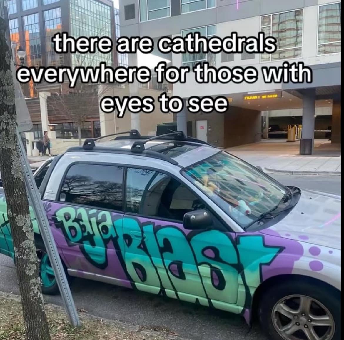 there are cathedrals everywhere for those with eyes to see