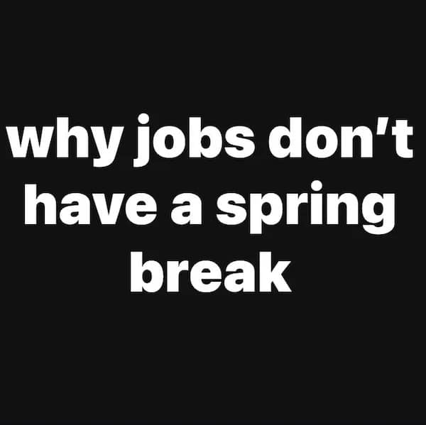 why jobs don't have a spring break