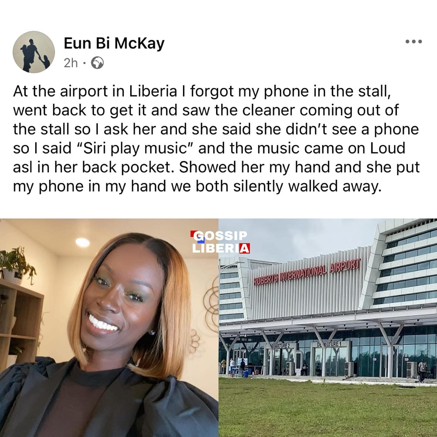 At the airport in Liberia I forgot my phone in the stall, went back to get it and saw the cleaner coming out of the stall so I ask her and she said she didn't see a phone so l said "Siri play music" and the music came on Loud asl in her back pocket. Showed her my hand and she put my phone in my hand we both silently walked away.