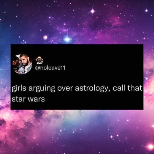 girls arguing over astrology, call that star wars