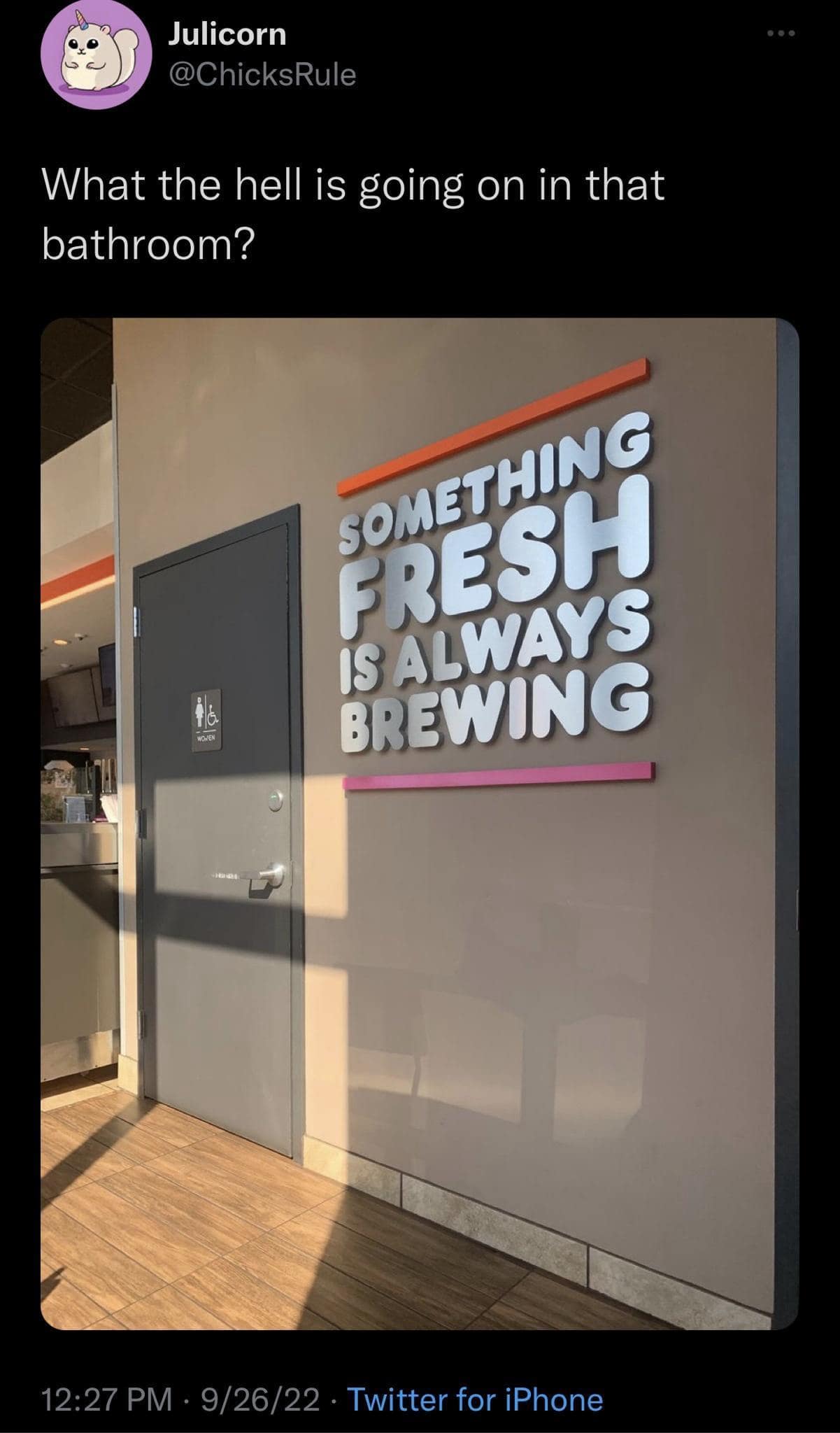 What the hell is going on in that bathroom? SOMETHING FRESH IS ALWAYS BREWING