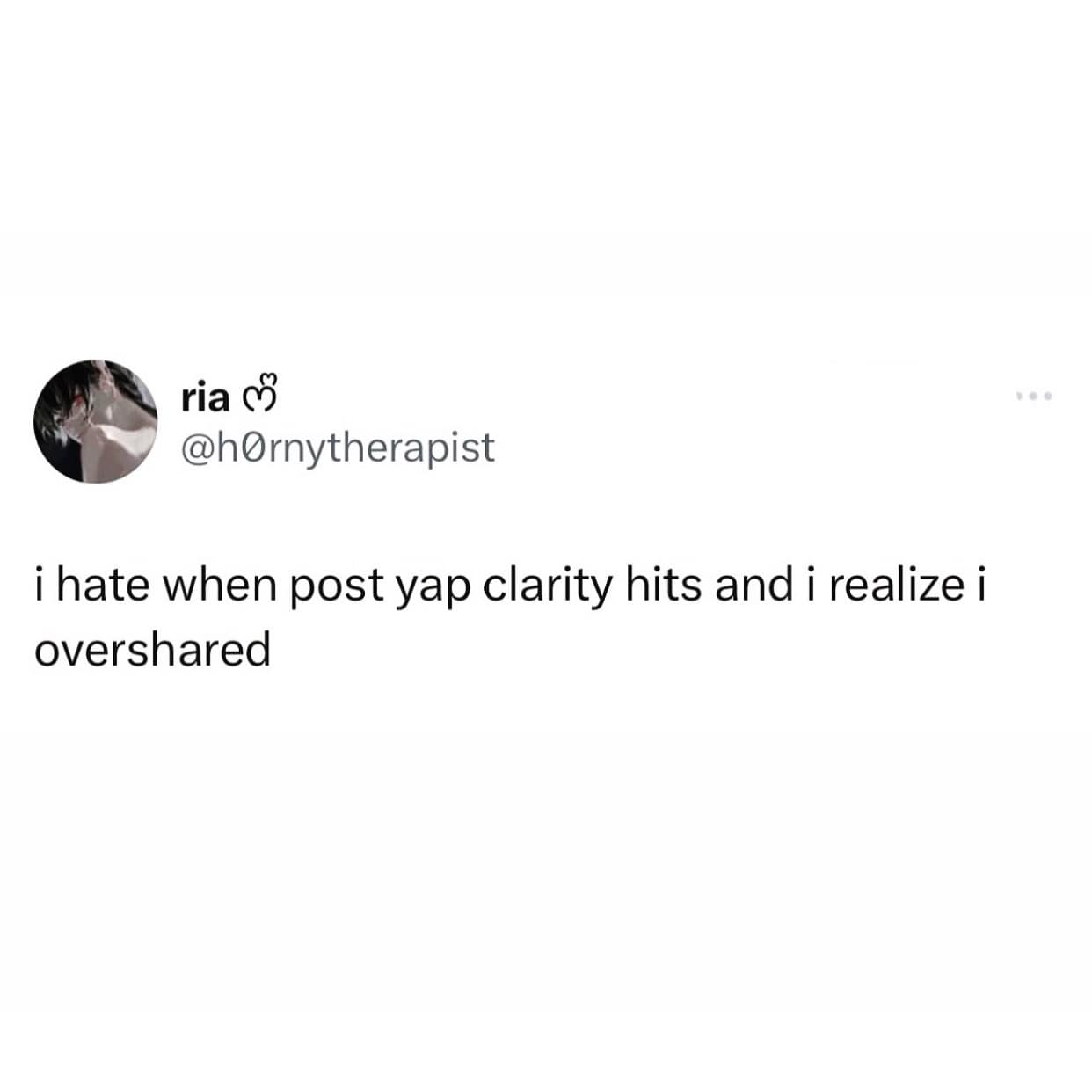 i hate when post yap clarity hits and i realize i overshared