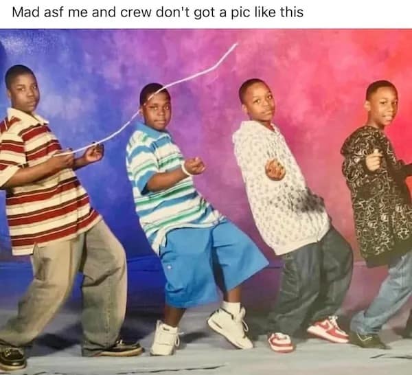 Mad as me and crew don't got a pic like this