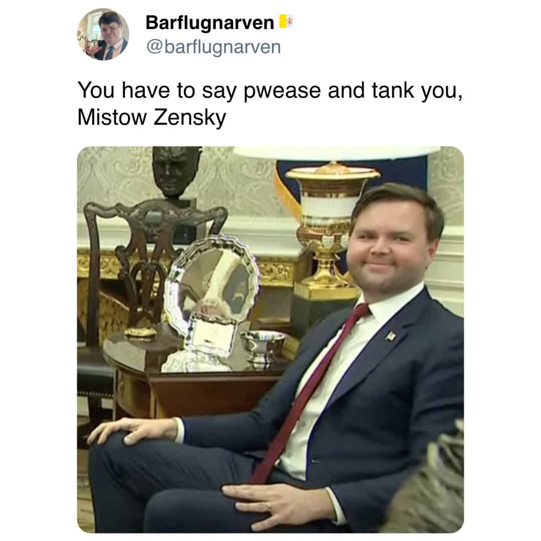 You have to say pwease and tank you, Mistow Zensky