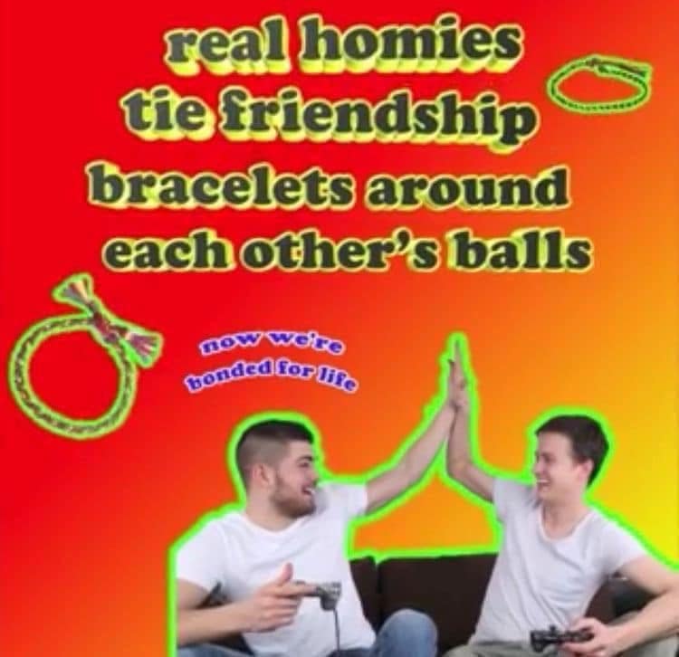 real homies tie friendship bracelets around each other's balls Bonded for TiPo