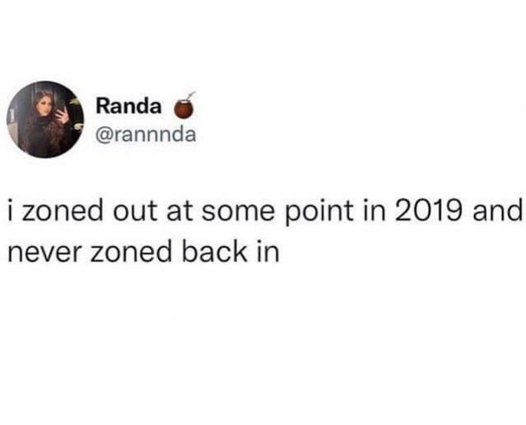 Randa @rannnda i zoned out at some point in 2019 and never zoned back in