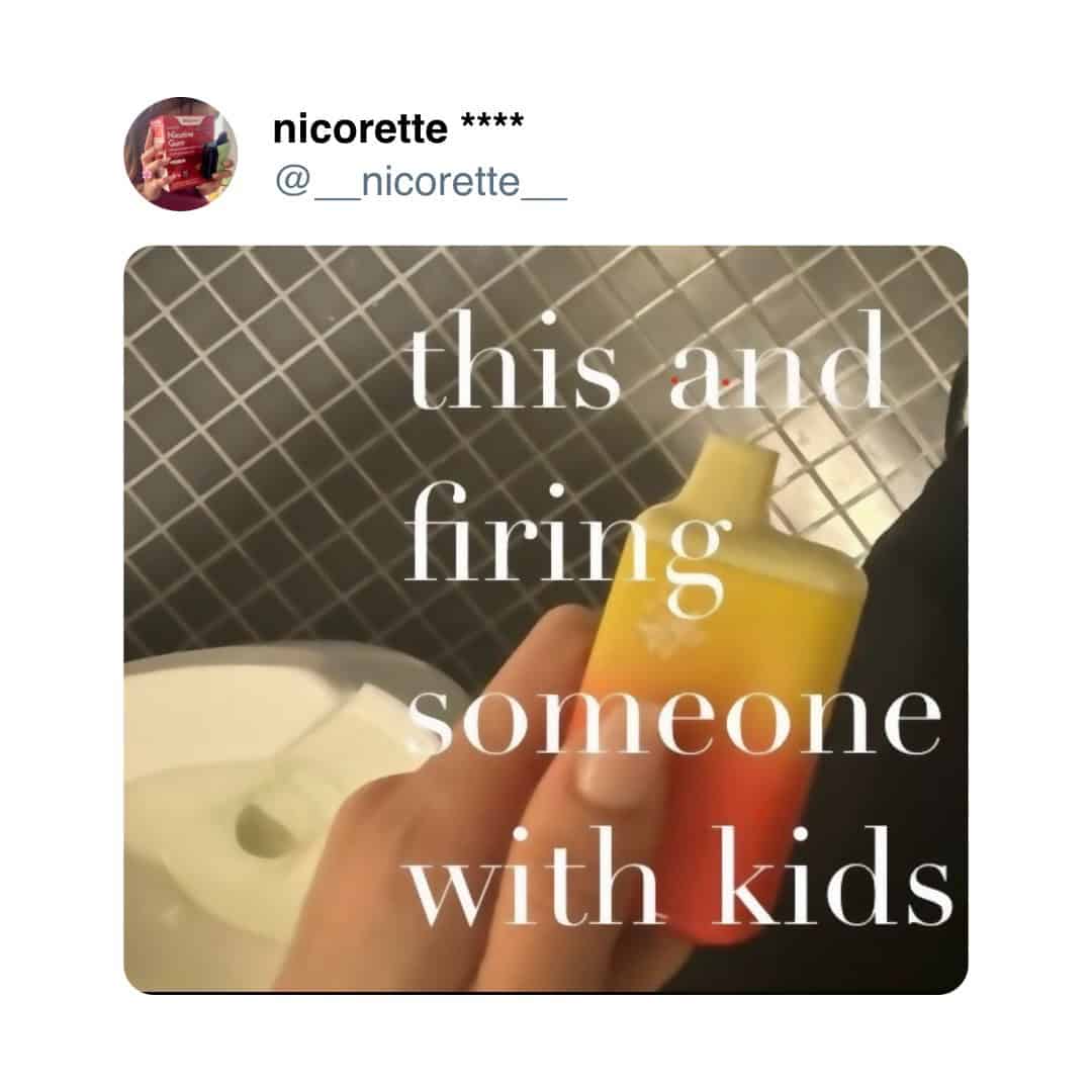 nicorette **** _nicorette_ this and firing someone with kids