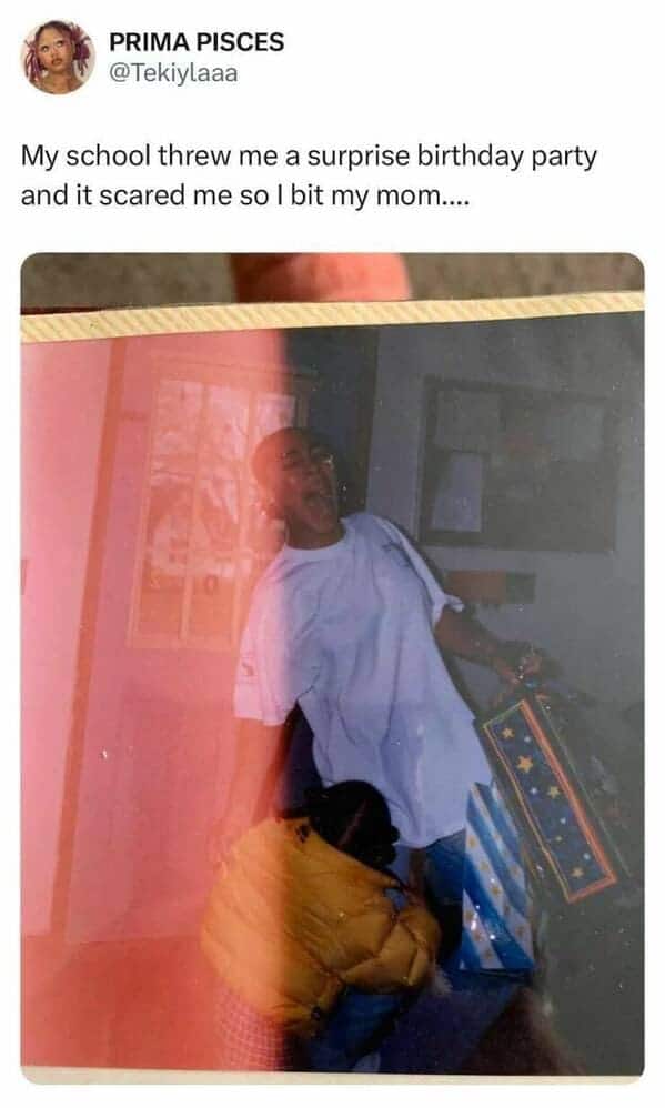 my chool threw me a surprise birthday party and it scared me so i bit my mom...