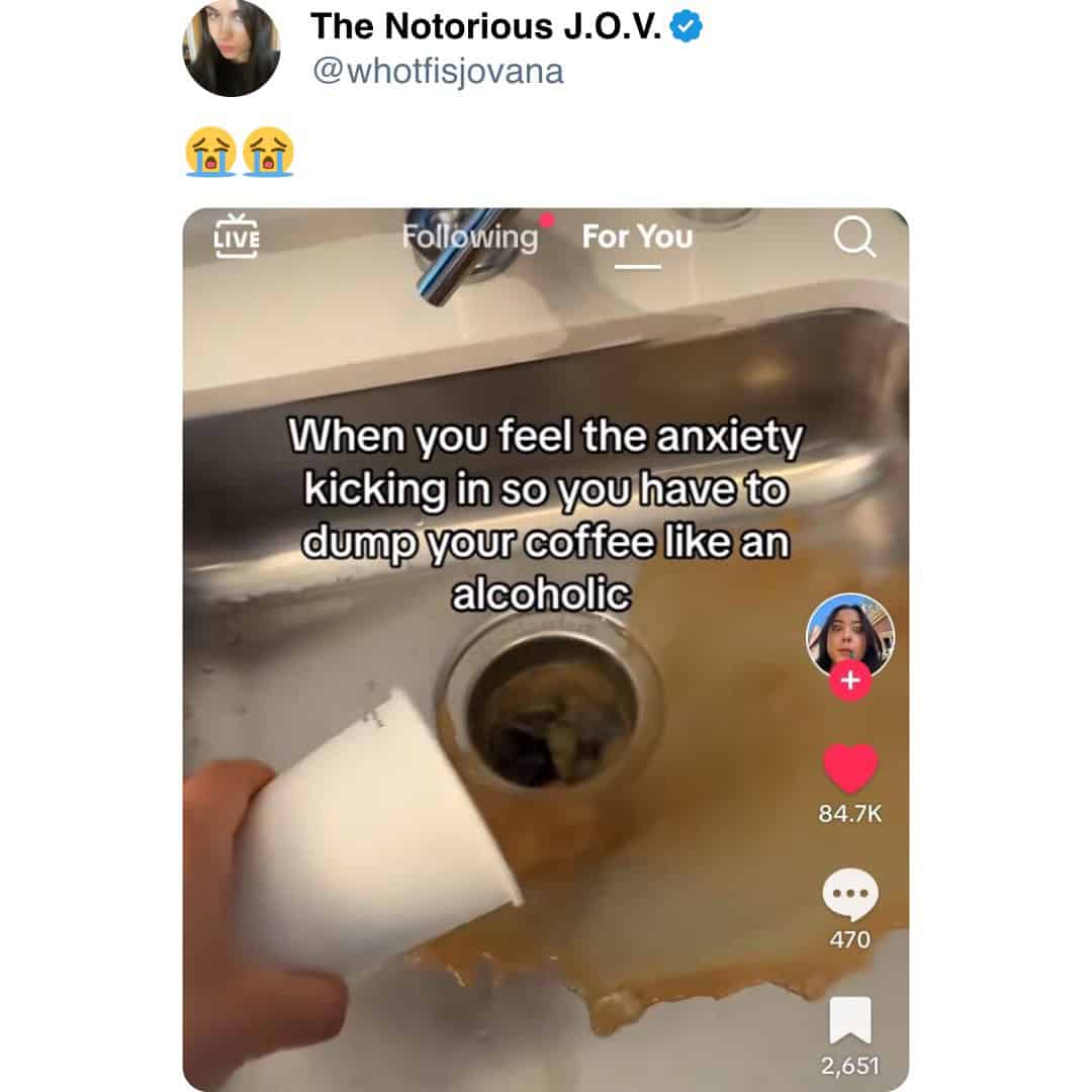 The Notorious J.O.V.O @whotfisiovana 송 송 INE Following For You When you feel the anxiety kicking in so you have to dump your coffee like an alcoholic 84.7K 470 2,651