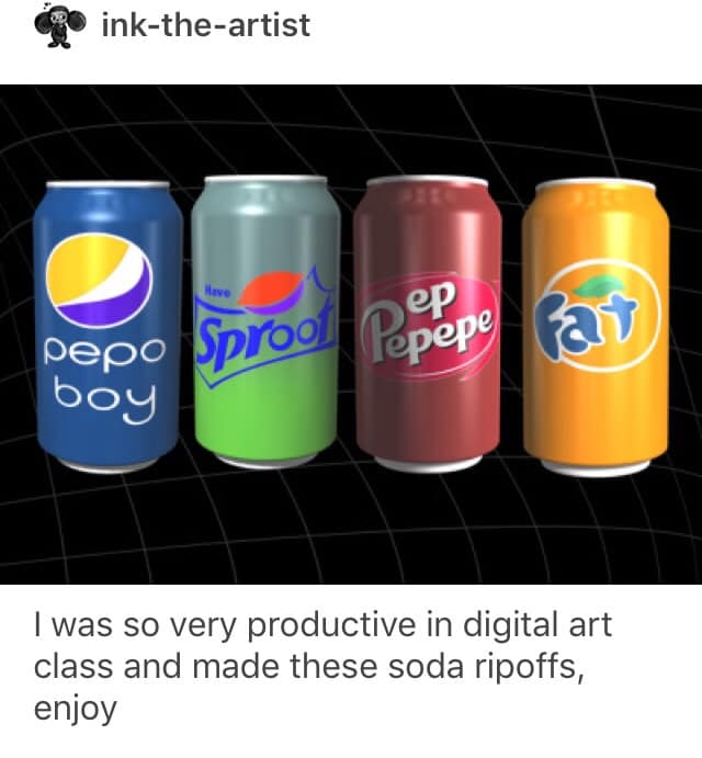 ink-the-artist реро Sprod boy ep Popope kat I was so very productive in digital art class and made these soda ripoffs, enjoy