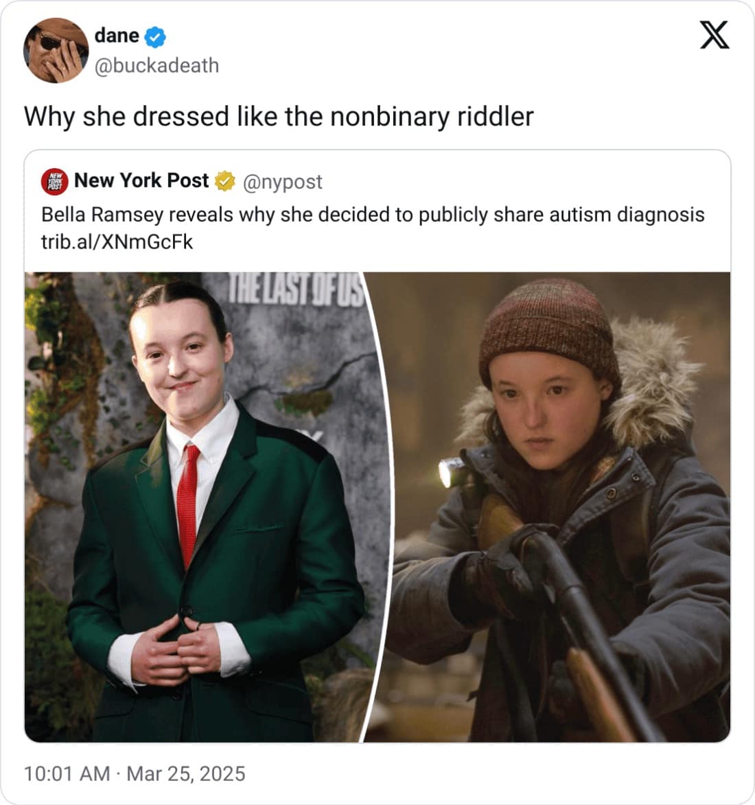 dane @buckadeath Why she dressed like the nonbinary riddler BE New York Post w @nypost Bella Ramsey reveals why she decided to publicly share autism diagnosis trib.al/XNmGcFk 1490 ТА! 10:01 AM • Mar 25, 2025