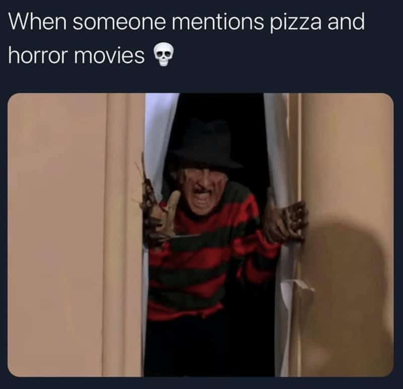 When someone mentions pizza and horror movies
