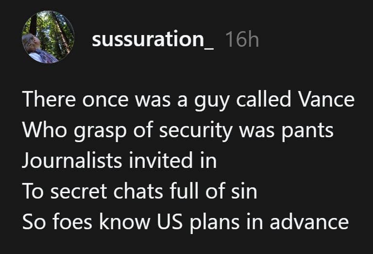 signalgate memes, pete hegseth memes, security breach memes, government mistake memes, leaked chat memes, classified memes, operational security humor, government leak jokes, political blunder memes, official gaffes, government fail jokes, Signal app humor, accidental group text memes, texting fails memes, signal gate memes, Jeffrey goldberg memes, leaked reporter memes