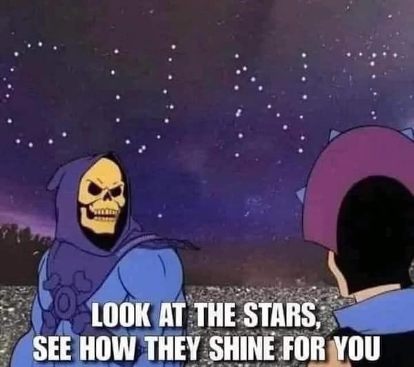 LOOK AT THE STARS, SEE HOW THEY SHINE FOR YOU