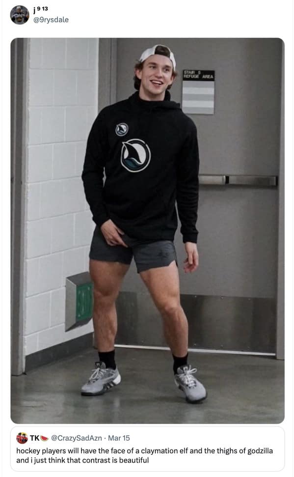 hockey players will have the face of a claymation elf and the thighs of godzilla and ijust think that contrast is beautiful