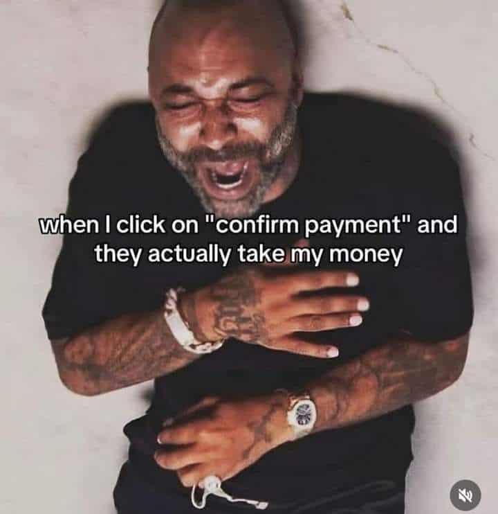 when I click on "confirm payment" and they actually take my money