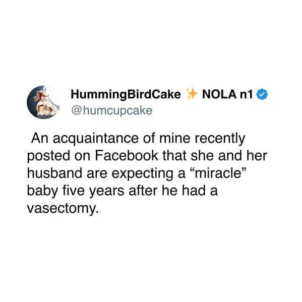 An acquaintance of mine recently posted on Facebook that she and her husband are expecting a "miracle" baby five years after he had a vasectomy.
