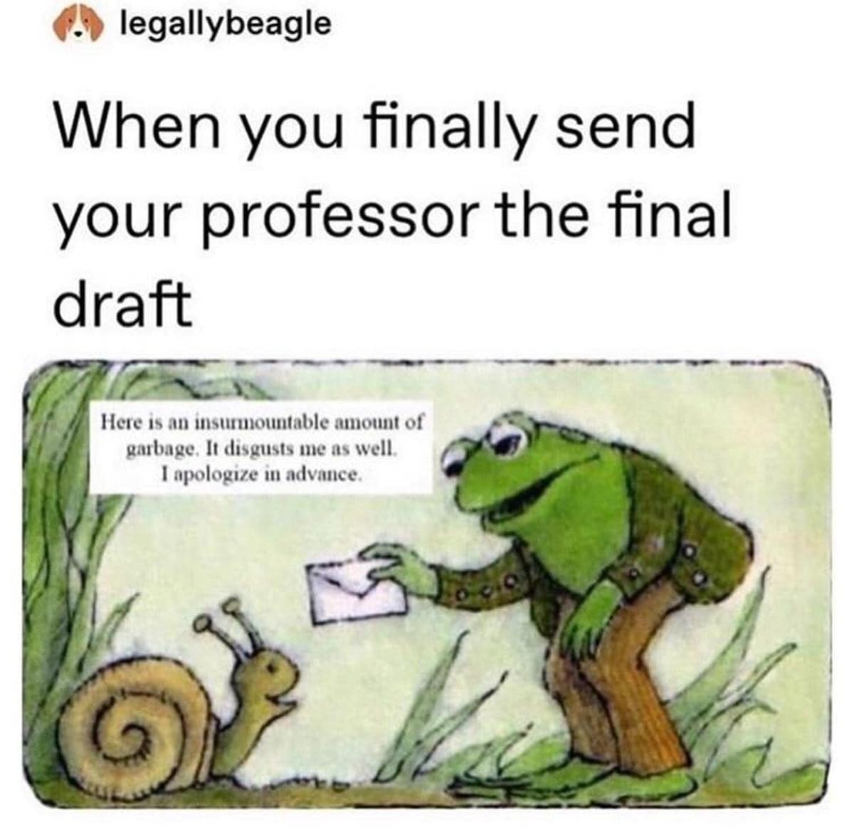 , legallybeagle When you finally send your professor the final draft Here is an insurmountable amount of garbage. It disgusts me as well. I apologize in advance.