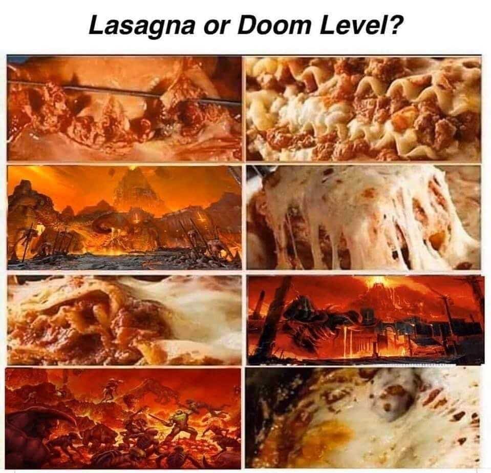 Lasagna or Doom Level?