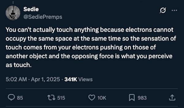 You can't actually touch anything because electrons cannot occupy the same space at the same time so the sensation of touch comes from your electrons pushing on those of another object and the opposing force is what you perceive as touch.