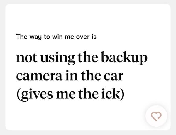 not using the backup camera in the car (gives me the ick)