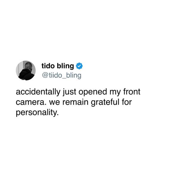 accidentally just opened my front camera. we remain grateful for personality.