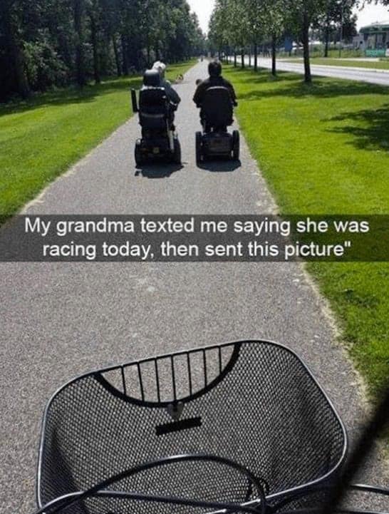 My grandma texted me saying she was racing today, then sent this picture"
