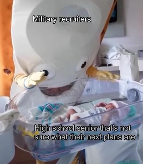 Military recruiters High school senior that's not sure what their next plans are