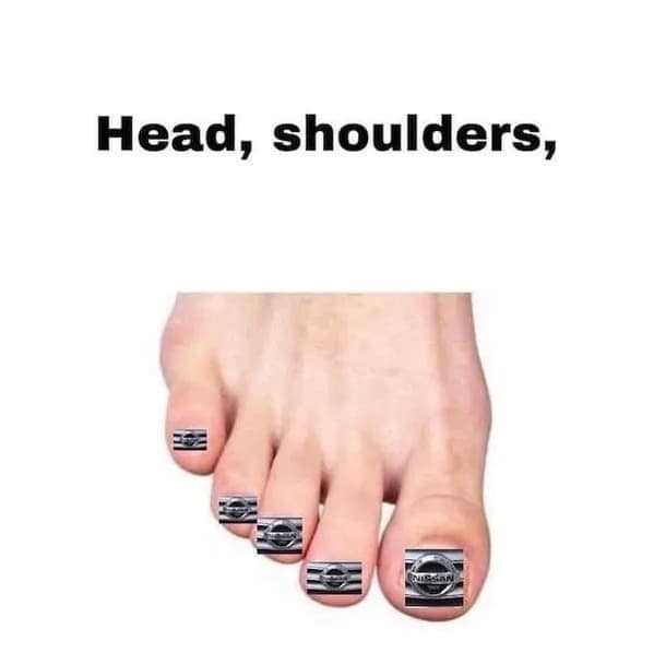 Head, shoulders, Nissan toes