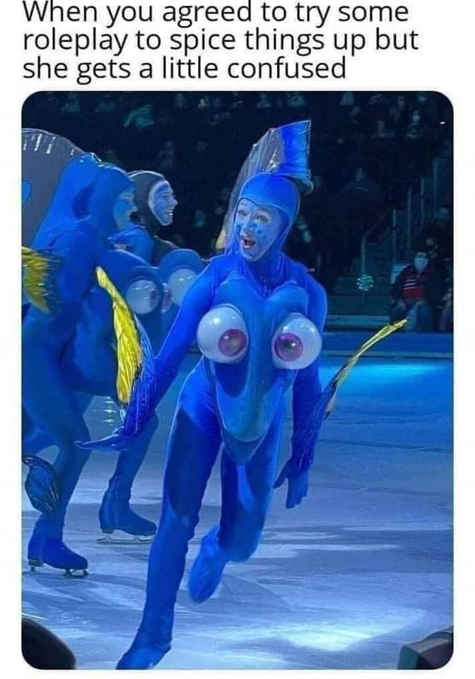When you agreed to try some roleplay to spice things up but she gets a little confused