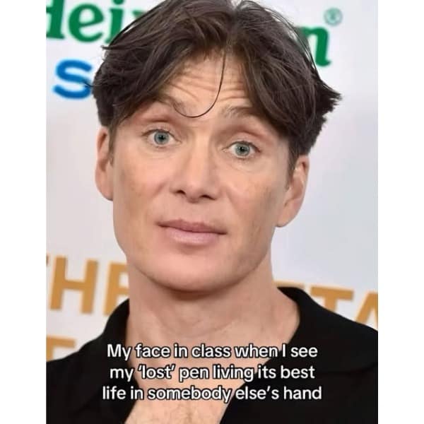 My face in class when I see my lost pen living its best life in somebody else's hand