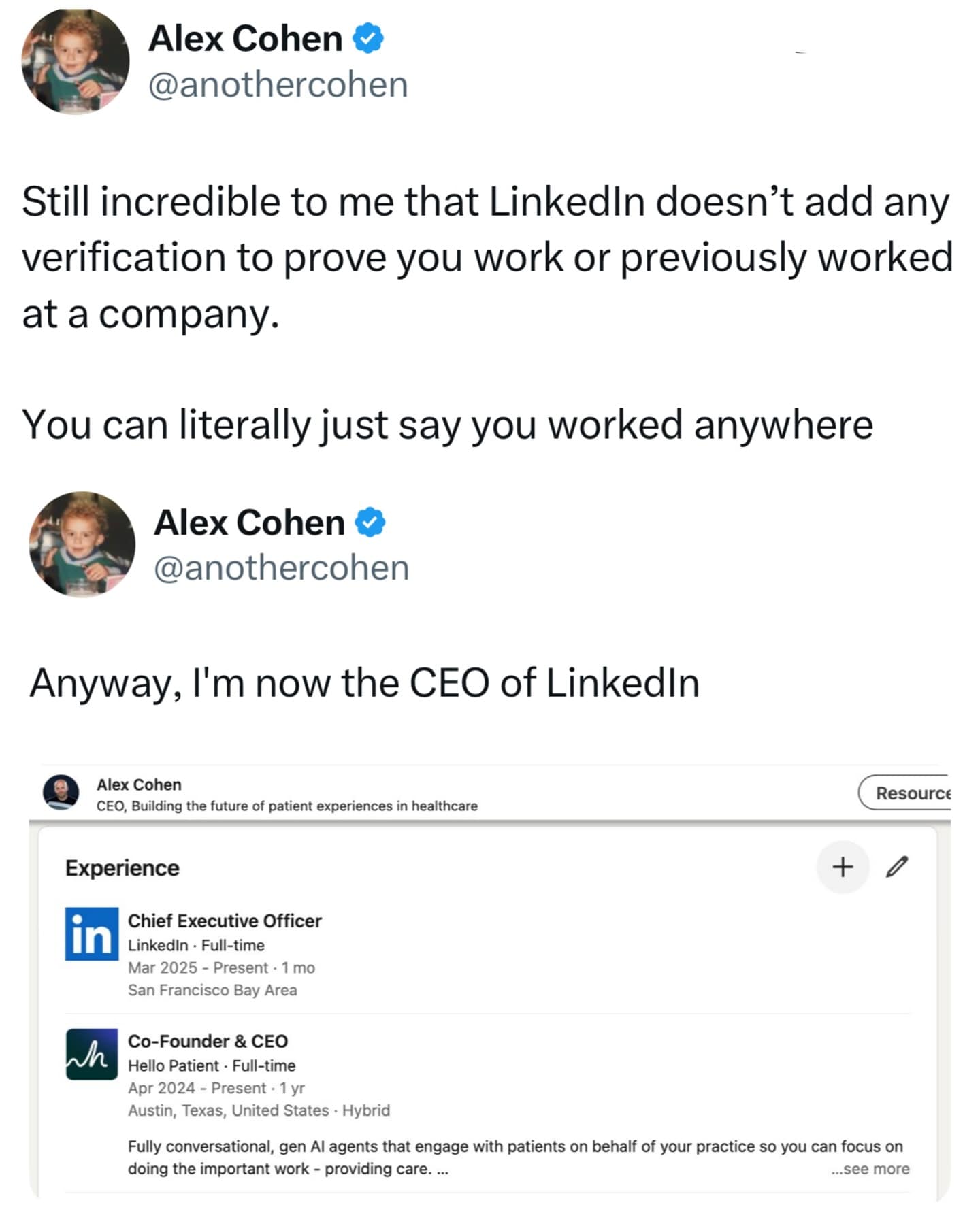 Still incredible to me that LinkedIn doesn't add any verification to prove you work or previously worked at a company. You can literally just say you worked anywhere