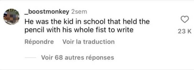 He was the kid in school that held the pencil with his whole fist to write