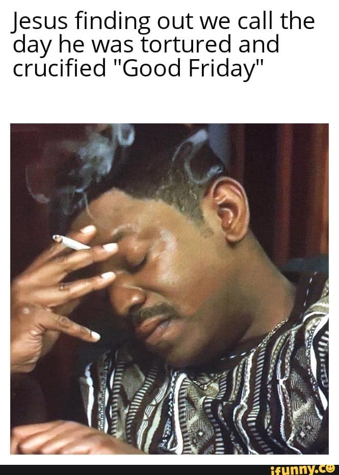 good friday memes 2025, good friday memes, good friday laughs, good friday jokes, good friday humor, easter laughs, holiday humor, religious memes, faith jokes, church laughs, jesus memes