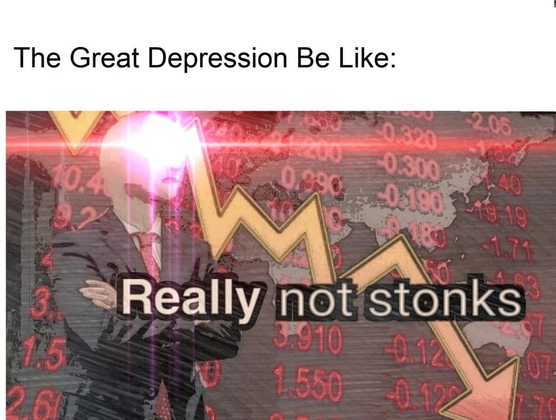 great depression memes, great depression 2 memes, 2nd great depression memes, recession memes, economic collapse memes, tariff humor, trump tariff memes, economic crisis jokes, downturn memes, recession humor, financial disaster jokes, market crash memes, economic apocalypse humor, trade war memes, import tax jokes, customs comedy